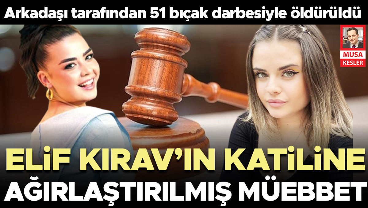Elif Kırav’ın katiline ağır müebbet istendi