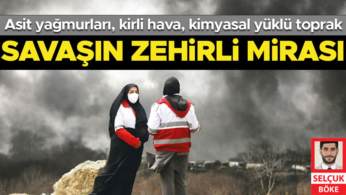 Asit yağmurları, kirli hava, kimyasal yüklü toprak… Savaşın zehirli mirası