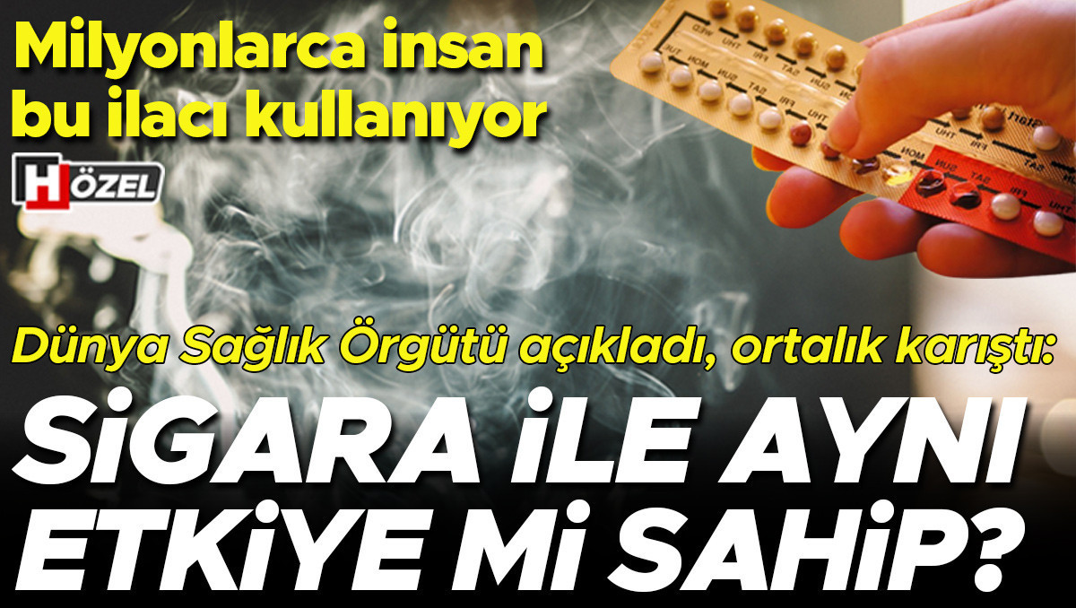 Dünya Sağlık Örgütü açıkladı, panik dalgası büyüdü: O haplar kanser mi yapıyor? Sigara ile aynı riske mi sahip?