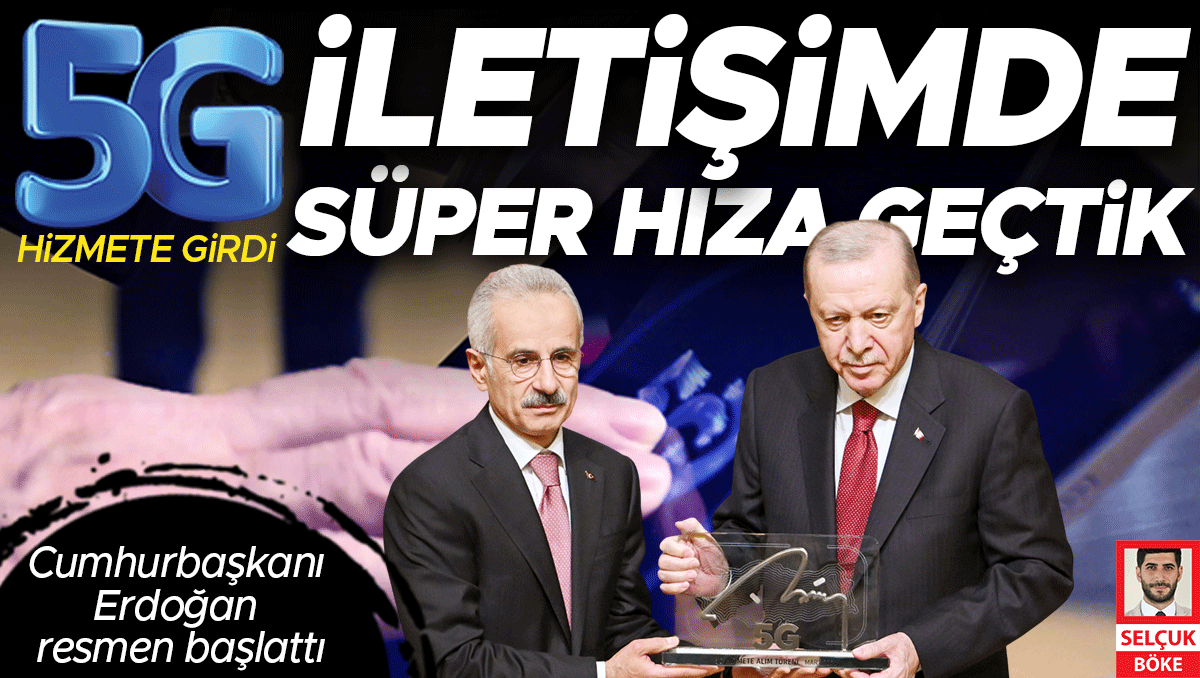 5G başladı… Erdoğan: İletişim hızımız 10 kat artıyor