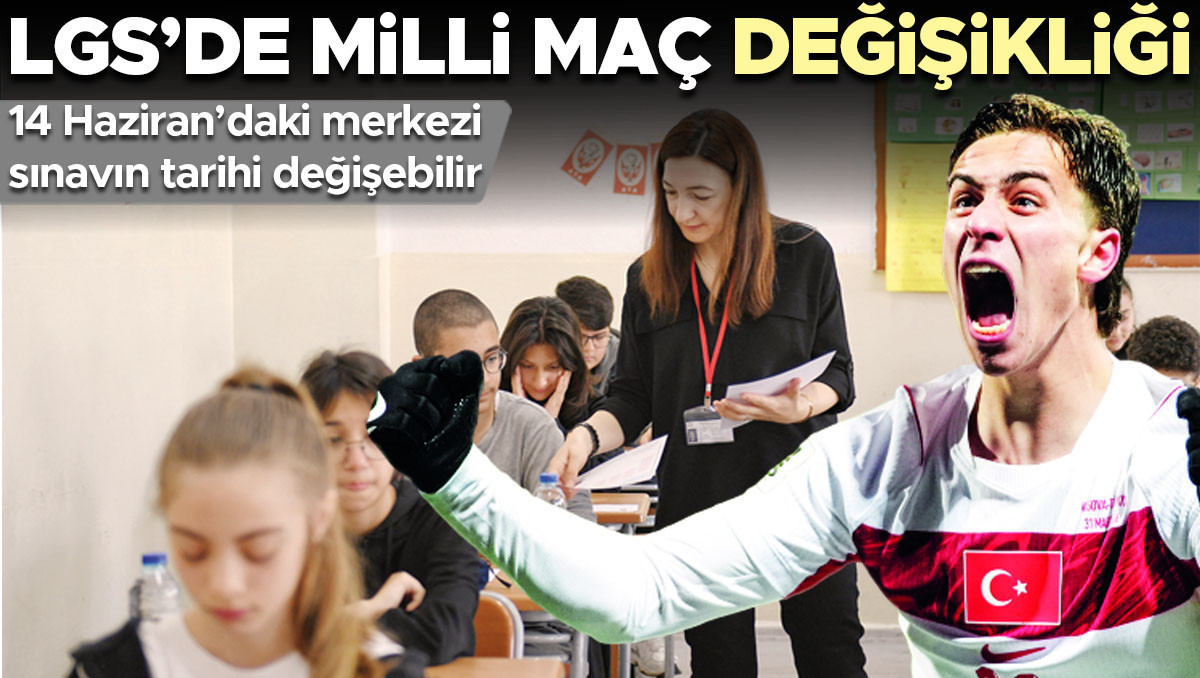 LGS’ye milli maç ayarı... Bir gün öne alınabilir