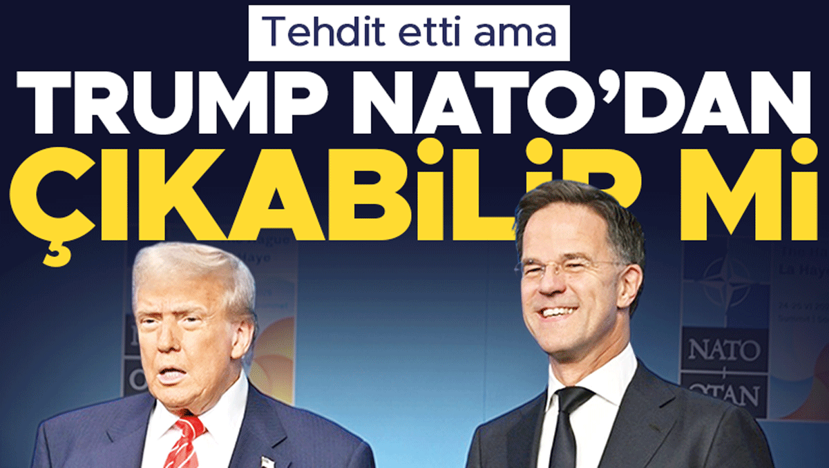 Tehdit etti ama Trump NATO’dan çıkabilir mi