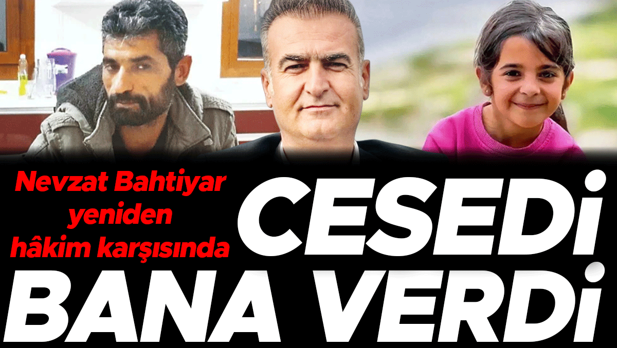 Nevzat Bahtiyar yeniden hakim karşısında