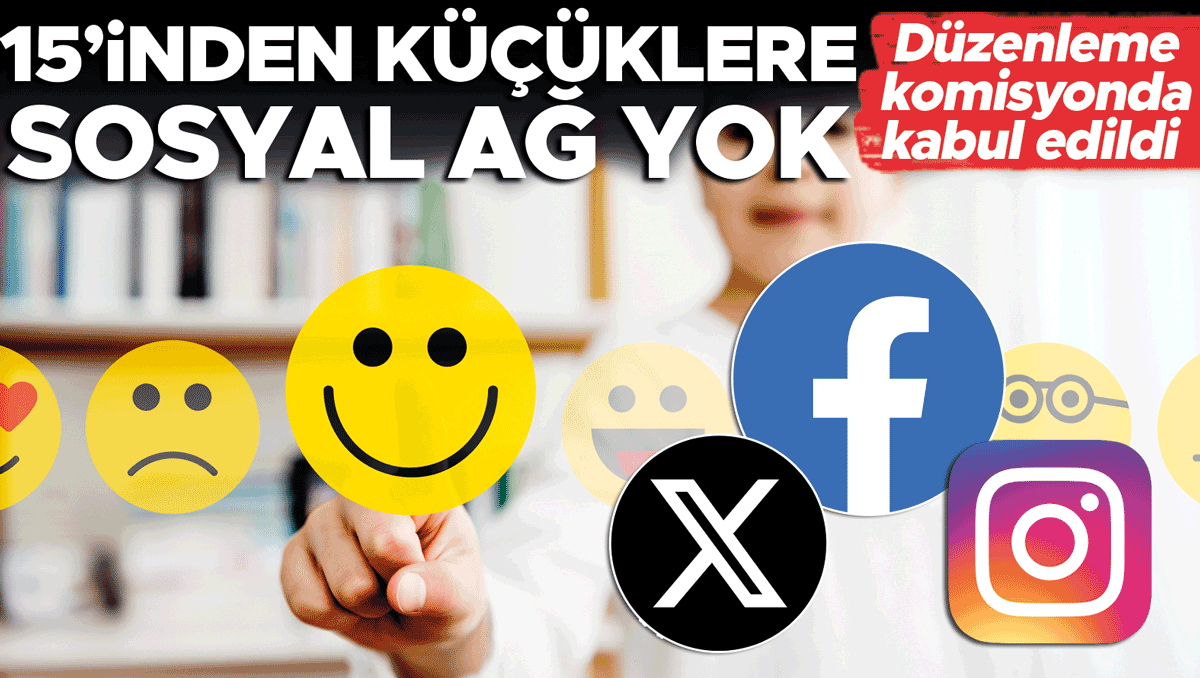 15’inden küçüklere sosyal ağ yok