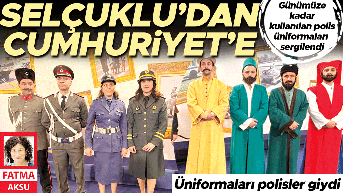 181. kuruluş yıldönümünde Türk polisinin üniforma mazisi