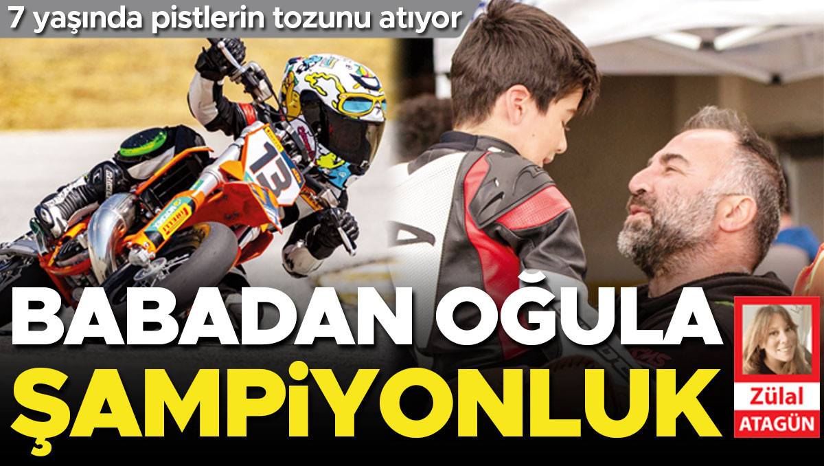 Babadan oğula şampiyonluk... 7 yaşında pistlerin tozunu atıyor