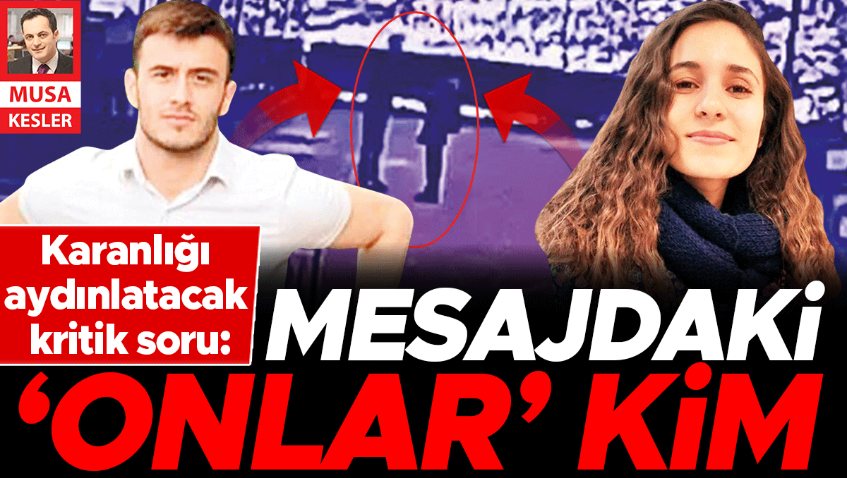 Karanlığı aydınlatacak kritik soru: Kim ‘onlar’ Zeinal