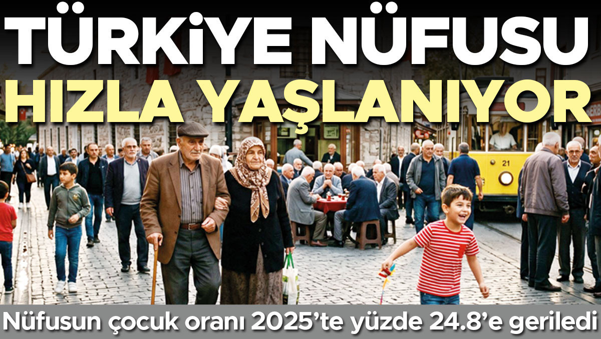 Türkiye nüfusu hızla yaşlanıyor