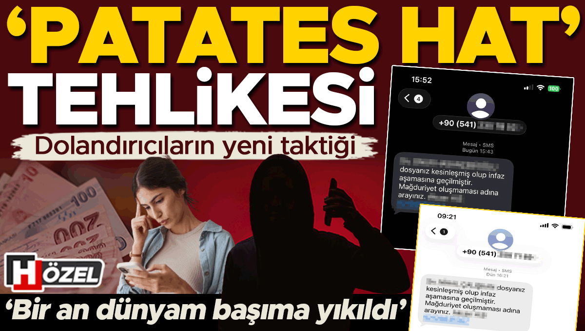 Yeni dolandırıcılık taktiği: ‘Patates hat’ tehlikesi! ‘Bir an dünyam başıma yıkıldı’