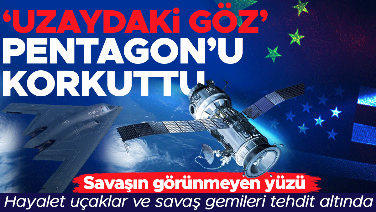 'Uzaydaki göz' Pentagon’u korkuttu! Savaşın görünmeyen yüzü: Hayalet uçaklar ve savaş gemileri tehdit altında