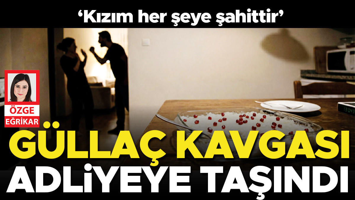 Güllaç kavgası adliyeye taşındı