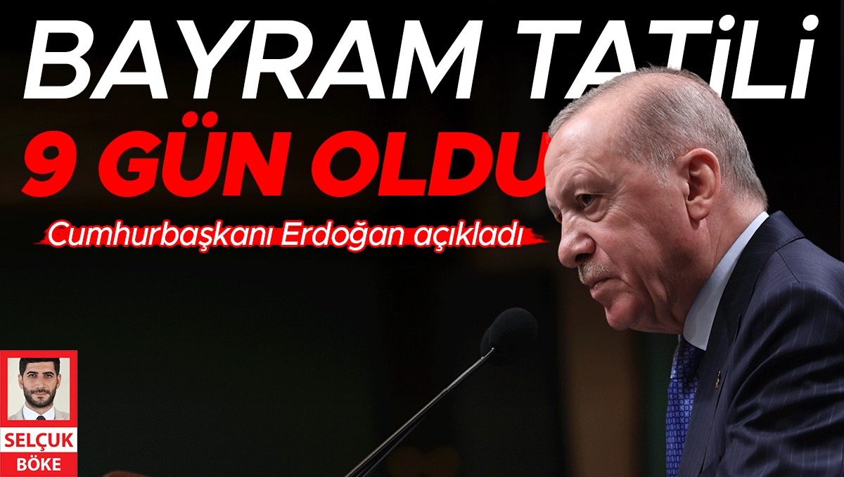 Kurban bayramı tatili 9 gün oldu