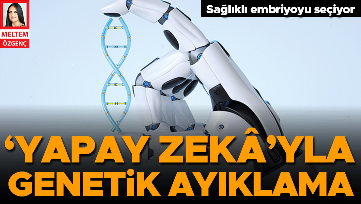 ‘Yapay zekâ’yla genetik ayıklama