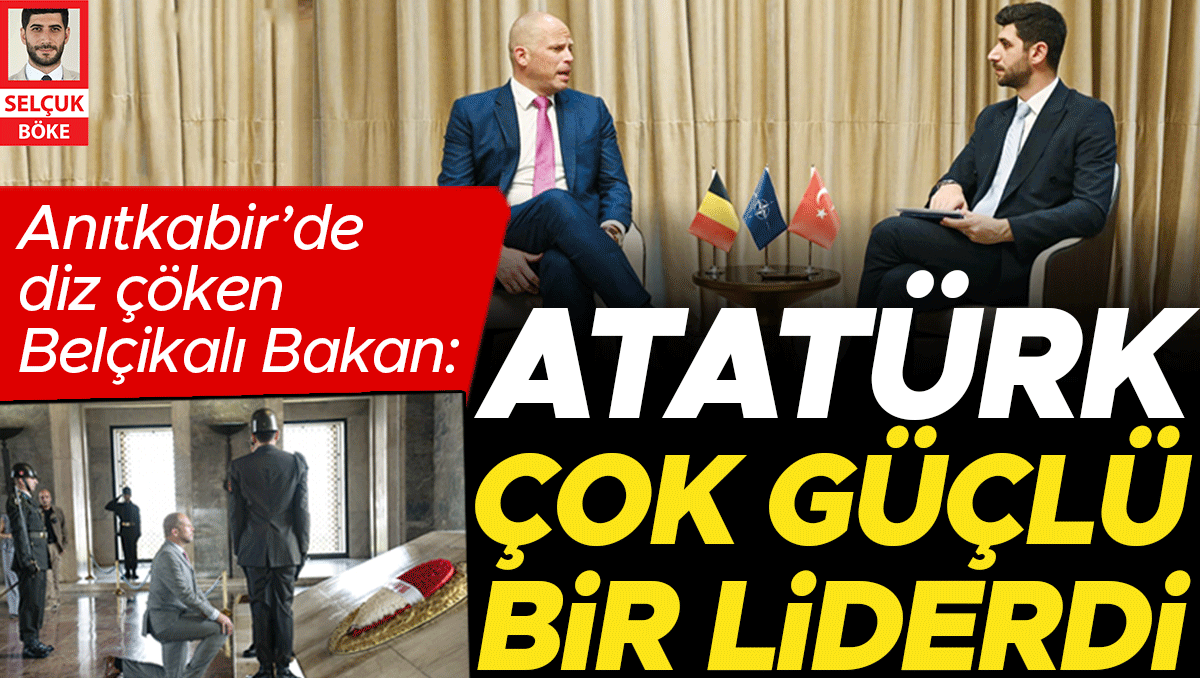 Anıtkabir’de diz çöken Belçikalı Bakan: Atatürk çok güçlü bir liderdi