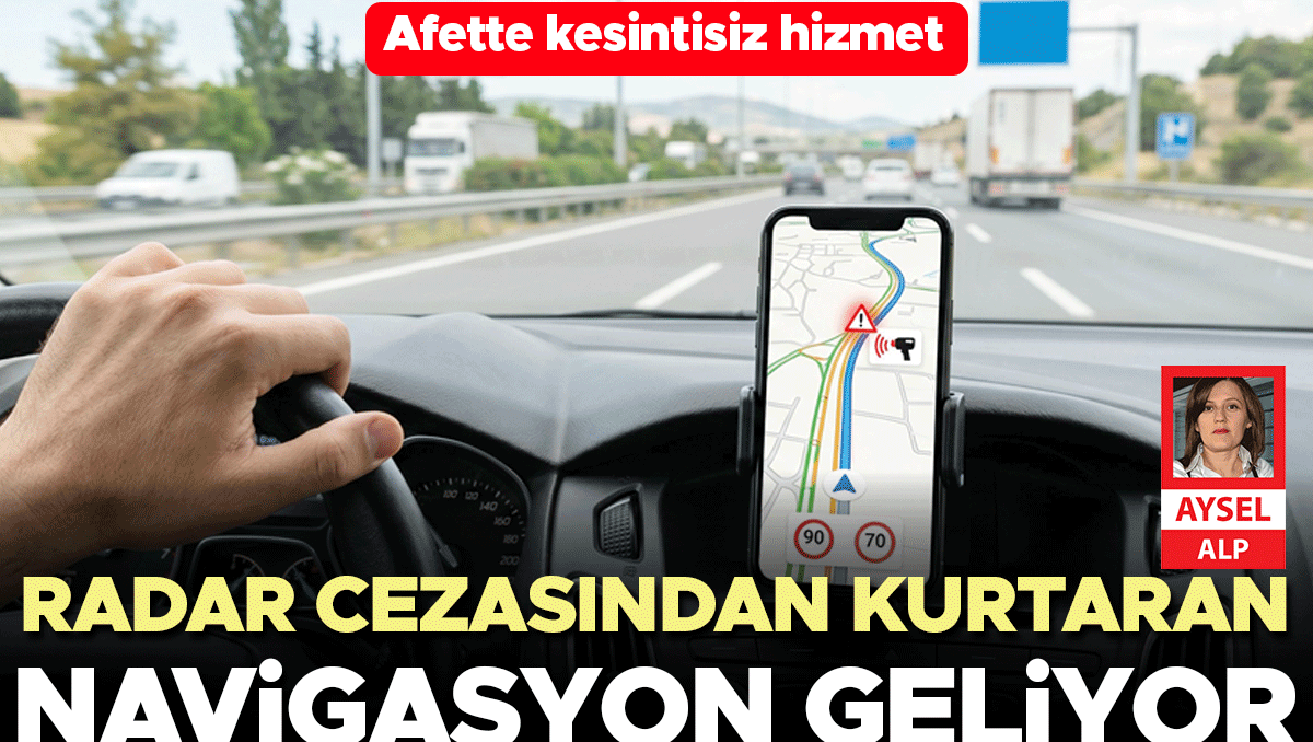 Radar cezasından kurtaran navigasyon geliyor