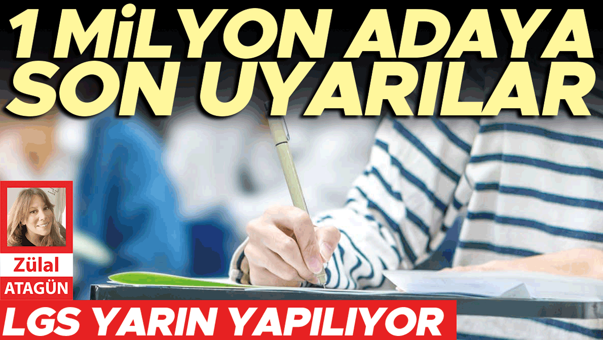 LGS yarın yapılıyor... 1 milyon adaya son uyarılar