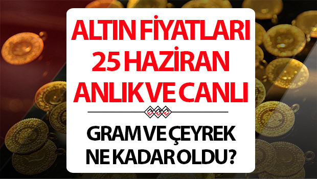 BUGÜN ALTIN FİYATLARI CANLI VE ANLIK 25 HAZİRAN 2026 SON DAKİKA || Bugün 1 gram altın, çeyrek altın alış - satış fiyatı ne kadar Altında neden düşüyor, yükselecek mi.. İşte Kapalıçarşı altının alış-satış fiyatları BUGÜN ALTIN FİYATLARI CANLI VE ANLIK 25 HAZİRAN 2026 SON DAKİKA || Bugün 1 gram altın, çeyrek altın alış - satış fiyatı ne kadar Altında neden düşüyor, yükselecek mi.. İşte Kapalıçarşı altının alış-satış fiyatları
