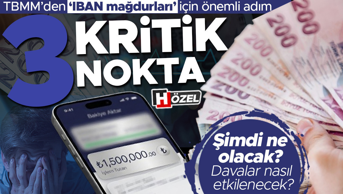 TBMM’den ‘IBAN mağdurları’ için önemli adım: 3 kritik adım! Şimdi neler olacak?