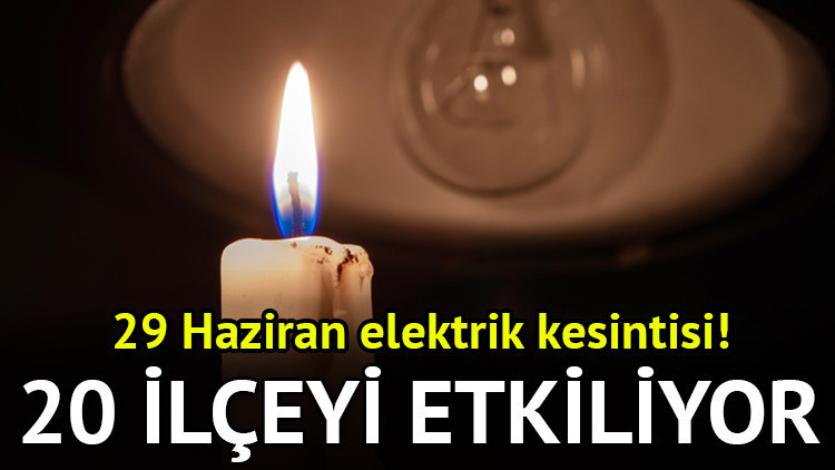 İstanbul elektrik kesintisi 29 Haziran 2026 || Elektrikler ne zaman, saat kaçta gelecek? İstanbul'da 20 ilçede 9 saat elektrik kesintisi!