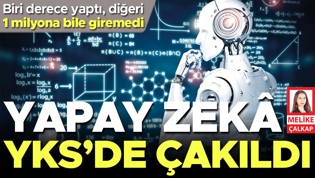 Yapay zekanın YKS karnesi... Biri derece yaptı diğeri 1 milyona bile giremedi