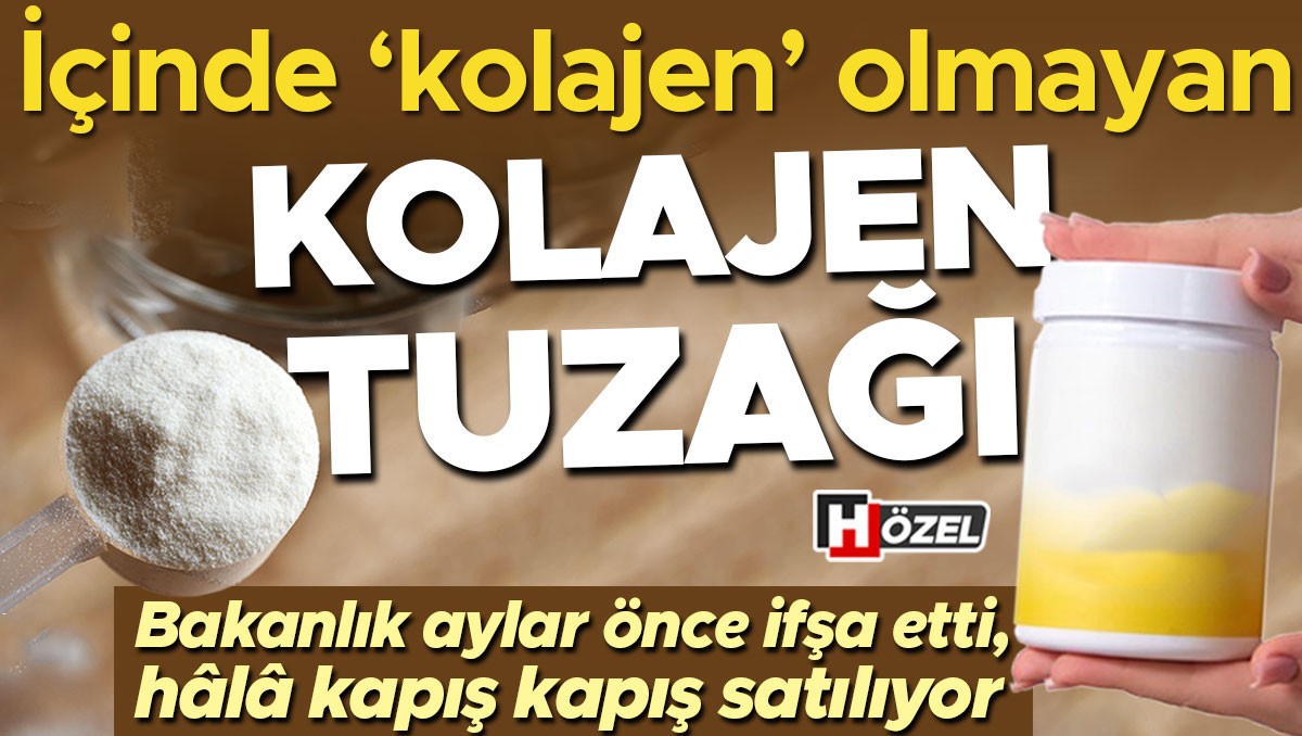 İçinde kolajen olmayan 'kolajen' tuzağı! Bakanlık aylar önce ifşa etti, hâlâ satılıyor