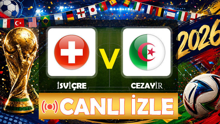 CANLI İZLE || İsviçre - Cezayir maçı ne zaman, saat kaçta, hangi kanalda? (2026 FIFA Dünya Kupası son 32 turu)
