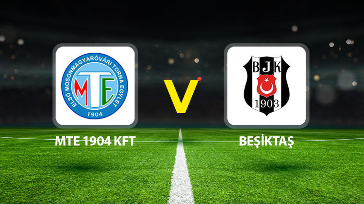 MTE 1904 KFT - Beşiktaş maçı ne zaman saat kaçta, hangi kanalda?