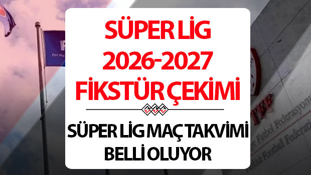 Süper Lig fikstür çekimi saat kaçta yapılacak? 2026-2027 Süper Lig fikstür çekimi öncesi TFF'den teknik kısıtlama açıklaması