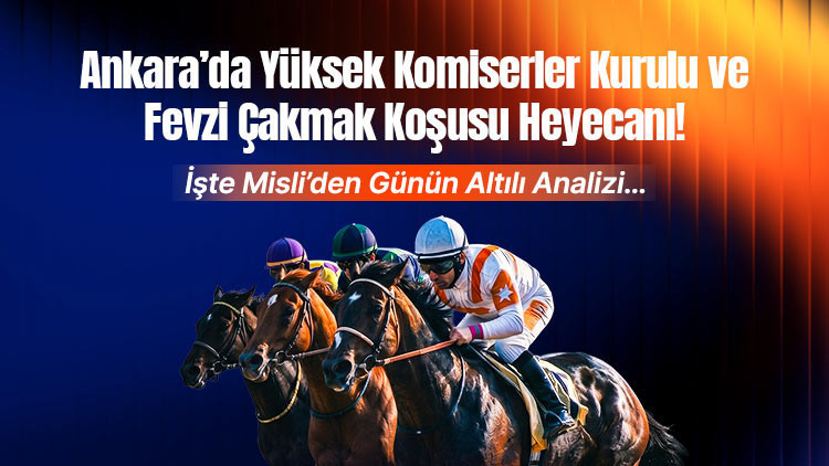 Ankara’da At Yarışlarıyla Dolu Bir Gün: Fevzi Çakmak Koşusu ve Yüksek Komiserler Kurulu Heyecanı!