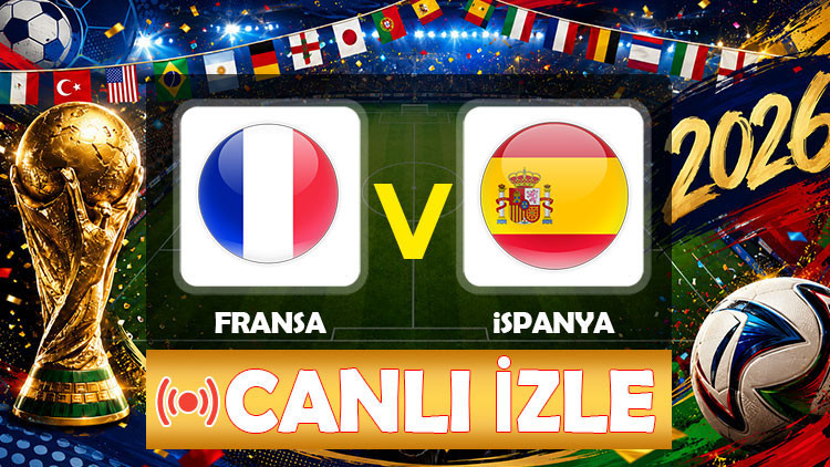 Canlı anlatım: Fransa - İspanya (Dünya Kupası Yarı Final)