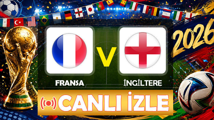 Fransa İngiltere maçı ne zaman, saat kaçta, hangi kanalda? 2026 FIFA Dünya Kupası üçüncülük maçı Fransa İngiltere muhtemel 11'ler