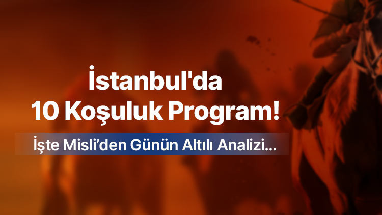 İstanbul’da Heyecan Dolu 10 Koşuluk Yarış Programı