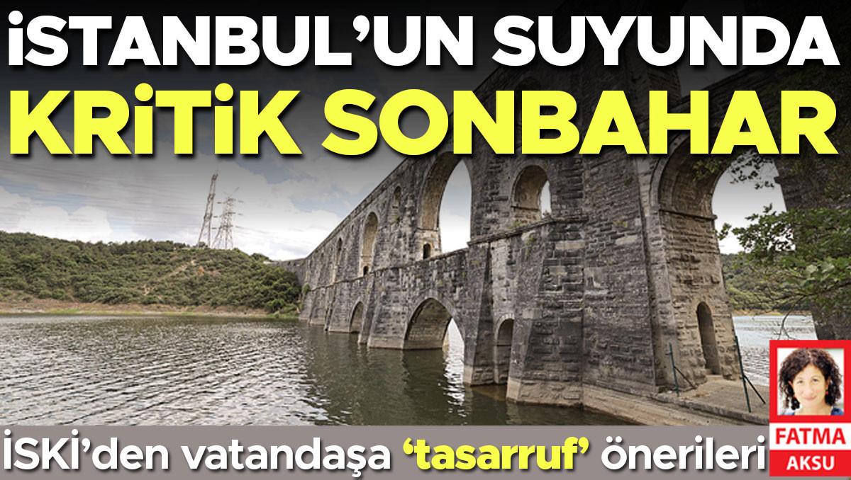 İstanbul’un suyunda kritik sonbahar