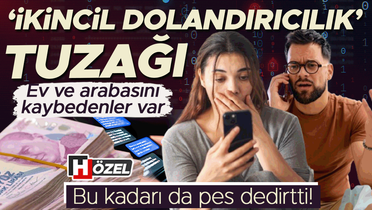 Bu kadarı da pes dedirtti: ‘İkincil dolandırıcılık’ tuzağı! Ev ve arabasını kaybedenler var