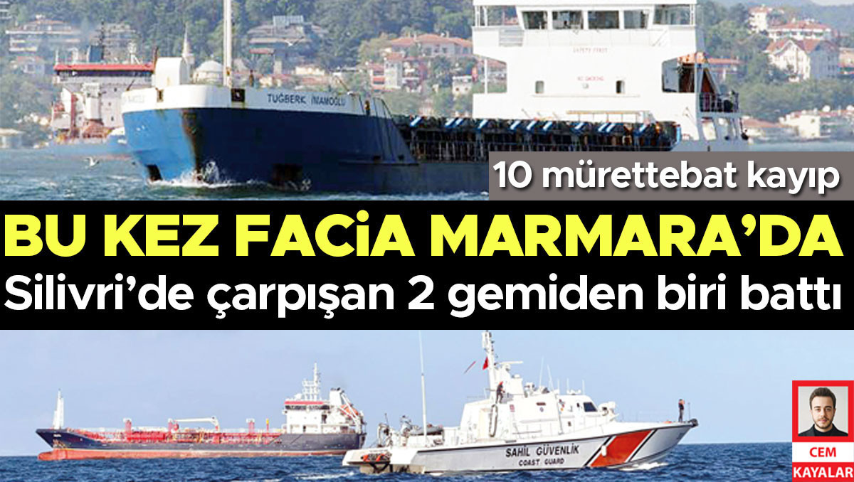 Silivri’de çarpışan 2 dev gemiden biri dakikalar içinde battı