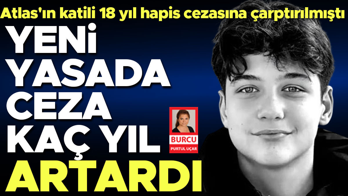 Yeni yasada ceza kaç yıl artardı