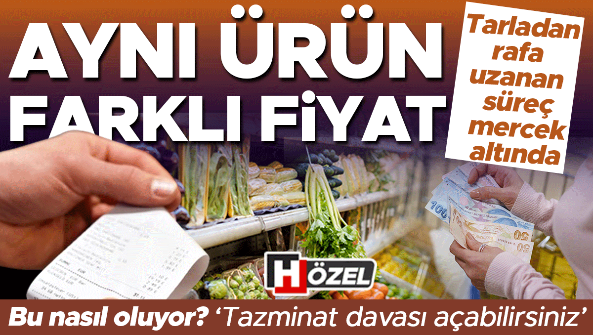 Tarladan markete fiyat oyununa dev operasyon! Aynı ürün nasıl farklı fiyata satılabiliyor? ‘Tazminat davası bile açabilirsiniz’