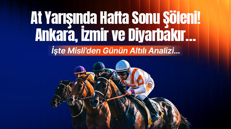 At yarışında hafta sonu şöleni! Ankara, İzmir ve Diyarbakır… İşte Misli’den günün altılı analizi…