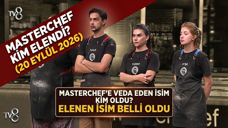 MASTERCHEF ELENEN İSİM 20 EYLÜL 2026 || Son bölümde MasterChef kim elendi, yarışmaya kim veda etti?