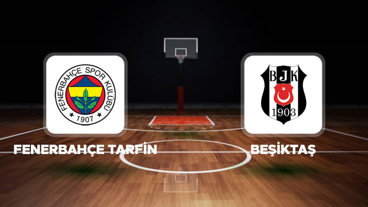 Fenerbahçe Tarfin - Beşiktaş maçı 22 Eylül'de başlıyor