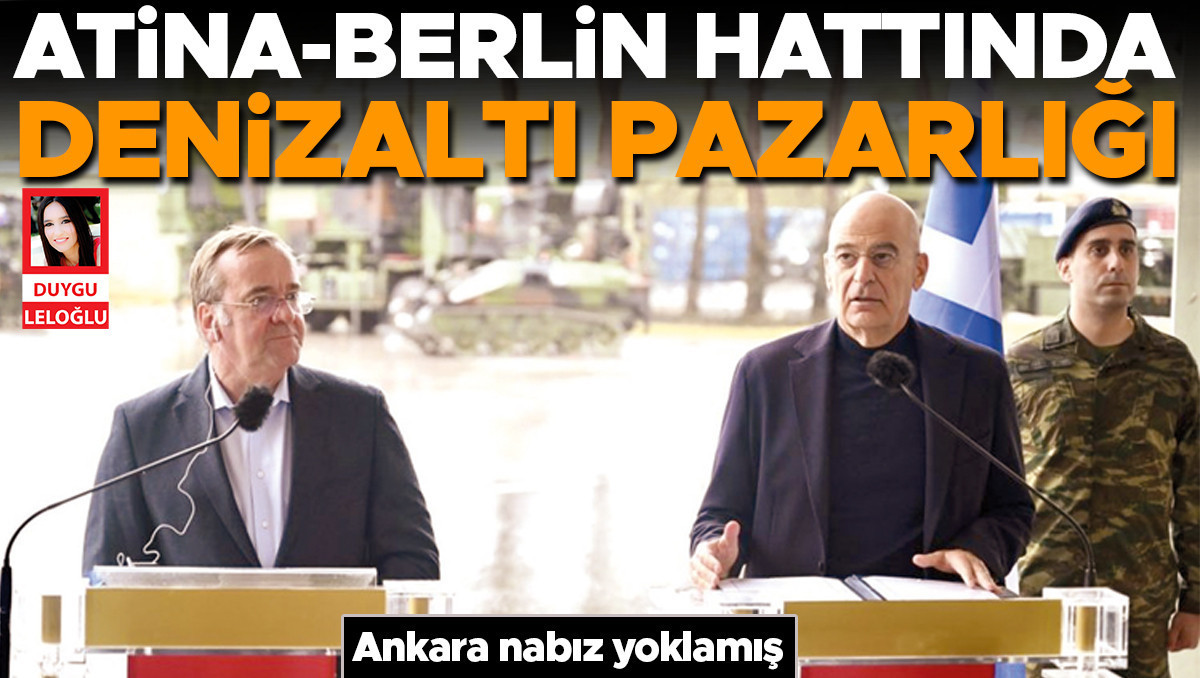 Atina-Berlin hattında denizaltı pazarlığı