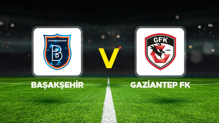 başakşehir - gaziantep fk — Hürriyet