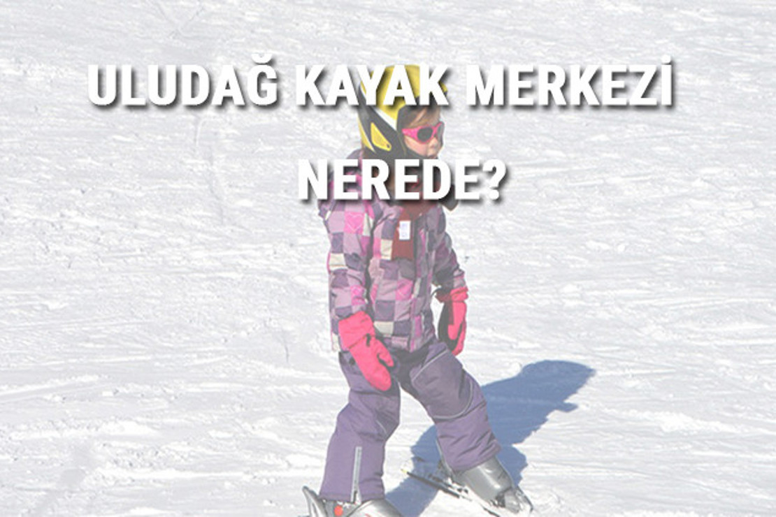 Uludağ Kayak Merkezi Nerede Ve Nasıl Gidilir? Uludağ Kayak Merkezi Ücreti, Ortalama Otel Ve Konaklama Fiyatları