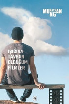 Murathan Mungan’dan sinemaya bir ilanı aşk daha...
