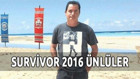 Survivor 2016 Ünlüler takımında kimler var