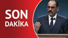 Son dakika... Cumhurbaşkanlığı Sözcüsü Kalın: Güvenli bölgenin kontrolü Türkiyede olacak