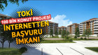 TOKİ başvuruları nasıl yapılır 100 bin konut projesi TOKİ başvuru şartları