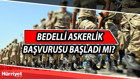 Bedelli askerlik başvurusu başladı mı Bedelli askerlik ücreti belli oldu Temmuz ayı detayı