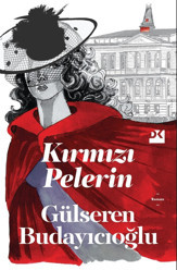 Gülseren Budayıcıoğlu’nun beklenen romanı Kırmızı Pelerin haftaya...