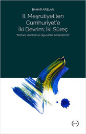 II. Meşrutiyete ve Cumhuriyete dair sorgulayıcı bakış
